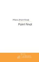 Couverture du livre « Point final » de Pfiens Point Final aux éditions Editions Le Manuscrit