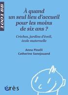 Couverture du livre « À quand un seul lieu d'accueil pour les moins de six ans ? » de Pinelli/Sanejouand aux éditions Eres