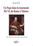 Couverture du livre « Un Pape dans la tourmente : Pie VI, de Rome à Valence » de Serge Stolf aux éditions Delatour