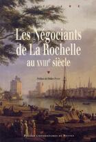 Couverture du livre « Les négociants de la Rochelle au XVIIIe siècle » de Brice Martinetti aux éditions Pu De Rennes