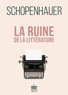 Couverture du livre « La ruine de la littérature » de Arthur Schopenhauer aux éditions Mille Et Une Nuits