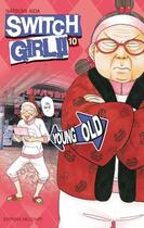 Couverture du livre « Switch girl Tome 10 » de Natsumi Aida aux éditions Delcourt