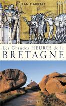 Couverture du livre « Les grandes heures de la Bretagne » de Jean Markale aux éditions Pygmalion