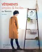 Couverture du livre « Vêtements simples & faciles au féminin » de Yukari Nakano aux éditions De Saxe