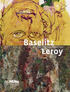 Couverture du livre « Baselitz Leroy, le récit et la condensation » de  aux éditions Somogy
