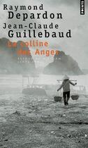 Couverture du livre « La colline des anges ; retour au Vietnam, 1972-1992 » de Raymond Depardon et Jean-Claude Guillebaud aux éditions Points