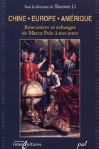 Couverture du livre « Chine, Europe, Amérique ; rencontre et échange de Marco Polo à nos jours » de Shenwen Li aux éditions Presses De L'universite De Laval