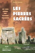 Couverture du livre « Les pierres sacrees - les cinq pierres des grandes religions » de David Varner aux éditions Quebecor