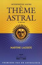 Couverture du livre « Interprétez votre thème astral (2e édition) » de Martine Lacoste aux éditions Quebecor