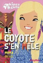 Couverture du livre « Kinra girls Tome 14 : le coyote s'en mêle » de Moka et Anne Cresci aux éditions Play Bac