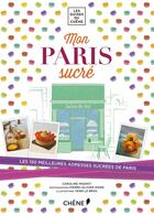 Couverture du livre « Mon Paris sucré » de Caroline Mignot et Pierre-Olivier Signe et Yann Lebras aux éditions Chene