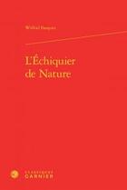 Couverture du livre « L'échiquier de nature » de Wilfrid Fauquet aux éditions Classiques Garnier