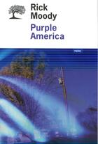 Couverture du livre « Purple America » de Rick Moody aux éditions Editions De L'olivier