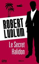 Couverture du livre « Le secret Halidon » de Robert Ludlum aux éditions 12-21