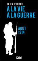 Couverture du livre « A la vie, à la guerre - août 1914 » de Hervieux Julien aux éditions 12-21
