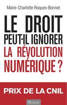 Couverture du livre « Le droit peut-il ignorer la révolution numérique ? » de Marie-Charlotte Roques-Bonnet aux éditions Michalon