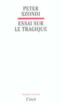 Couverture du livre « Essai sur le tragique » de Szondi/Peter aux éditions Circe