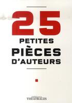 Couverture du livre « 25 petites pièces d'auteurs » de  aux éditions Theatrales