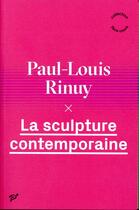 Couverture du livre « La sculpture contemporaine » de Paul-Louis Rinuy aux éditions Pu De Vincennes