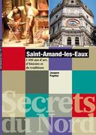 Couverture du livre « Saint-Amand-les-Eaux ; 1500 ans d'histoire » de Jacques Pagniez aux éditions La Voix Du Nord