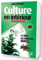 Couverture du livre « Culture en interieur ; la bible du jardinage indoor » de Jorge Cervantes aux éditions Mamaeditions