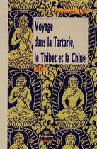 Couverture du livre « Voyage dans la Tartarie, le Thibet et la Chine t.1 » de Huc Evariste-Regis aux éditions Editions Des Regionalismes