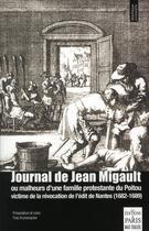 Couverture du livre « Journal de Jean Migault ou malheurs d'une famille protestante du Poitou victime de la révocation de l'édit de Nantes (1682-1689) » de Jean Migault aux éditions Paris
