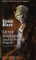 Couverture du livre « Mémoires d'empire t.1 ; la vie militaire sous le Premier Empire » de Elzear Blaze aux éditions Jacob-duvernet