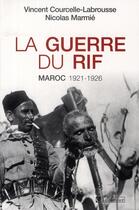 Couverture du livre « La guerre du Rif ; Maroc 1921-1926 » de Courcelle-Labro aux éditions Tallandier