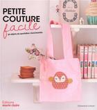 Couverture du livre « Petite couture facile ; 30 objets du quotidien réenchantés » de Clementine Collinet aux éditions Marie-claire