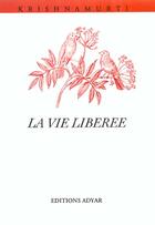 Couverture du livre « La Vie Liberee » de Jiddu Krishnamurti aux éditions Adyar