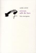 Couverture du livre « Oiseau ailé de lacs » de Salah Stétié aux éditions Fata Morgana