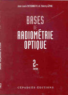 Couverture du livre « Bases De Radiometrie Optique ; 2e Edition » de Jean-Louis Meyzonnette et Thierry Lepine aux éditions Cepadues