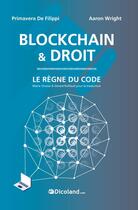 Couverture du livre « Blockchain & Droit - Le Règne du code » de Primavera Filippi & Wright aux éditions Dicoland/lmd