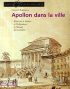 Couverture du livre « Apollon dans la ville ; essai sur le théâtre et l'urbanisme à l'époque des Lumières » de Daniel Rabreau aux éditions Editions Du Patrimoine