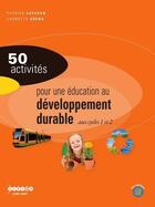 Couverture du livre « 50 activites pour une education au developpement durable aux cycles 1 et 2 » de Patrick Caperan et Laurette Urena aux éditions Crdp De Toulouse