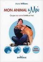 Couverture du livre « Mon animal & moi ; ce que mon animal révèle sur moi » de Marta Williams aux éditions Jouvence