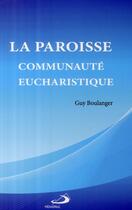 Couverture du livre « Paroisse, communaute eucharistique (la) » de Boulanger G aux éditions Mediaspaul