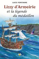 Couverture du livre « Lizzy d'armoirie et la legende du medaillon » de Fontaine Luce aux éditions Bouton D'or Acadie