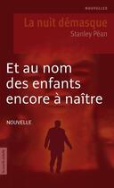 Couverture du livre « Et au nom des enfants encore à naître » de Stanley Pean aux éditions La Courte Echelle