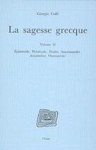 Couverture du livre « Sagesse grecque Tome 2 ; Epiménide, Phérécyde, Thalés, Anaximandre, Anaximène, Onomacrite » de Giorgio Colli aux éditions Eclat