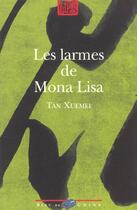 Couverture du livre « Les Larmes De Mona Lisa » de Tan Xiuemei aux éditions Bleu De Chine
