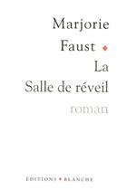 Couverture du livre « La salle de reveil » de Faust Marjorie aux éditions Blanche