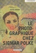 Couverture du livre « Le photo-graphique chez Sigmar Polke » de Xavier Domino aux éditions Point Du Jour