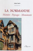 Couverture du livre « La Normandie ; histoire ; paysages ; monuments » de Jules Janin aux éditions La Vague Verte