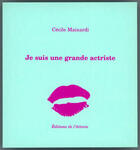 Couverture du livre « Je suis une grande actriste » de Cecile Mainardi aux éditions De L'attente