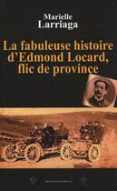 Couverture du livre « Fabuleuse histoire d'edmond locard... » de Marielle Larriaga aux éditions Traboules