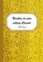 Couverture du livre « Recettes de mon village cévenol ; Anduze » de Marie-Angele Bigou et Clemence Aldebert aux éditions Les Pieds Dans L'herbe