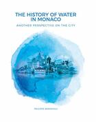 Couverture du livre « The history of water in Monaco » de Philippe Mondielli aux éditions Gilletta