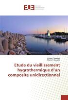 Couverture du livre « Etude du vieillissement hygrothermique d'un composite unidirectionnel » de Chaaben/Bouaziz aux éditions Editions Universitaires Europeennes